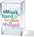 Work Hard Be Nice to People Acrylic Cosmetic Pencil Pen Holder Cup, by Unknown