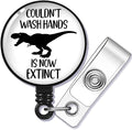 Couldn't Wash Hands is Now Extinct Badge Reel Retractable by GEYGIE