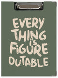 Everything is Figureoutable Clipboard Folio by Unknown