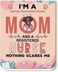 I'm a German Shorthaired Pointer Mom and a Registered Nurse Nothing Scares Me by Ninety3POD