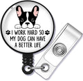 I Work Hard So My Dog Can Have a Better Badge Reel Retractable by GEYGIE