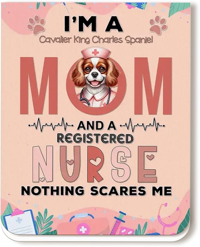 I'm a Cavalier King Charles Spaniel Mom and a Registered Nurse Nothing Scares by Ninety3POD
