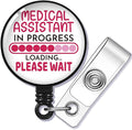 Medical Assistant in Progress Please Wait Badge Reel Retractable by GEYGIE