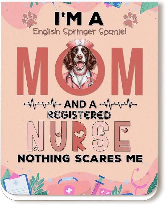 I'm a English Springer Spaniel Mom and a Registered Nurse Nothing Scares Me by Ninety3POD