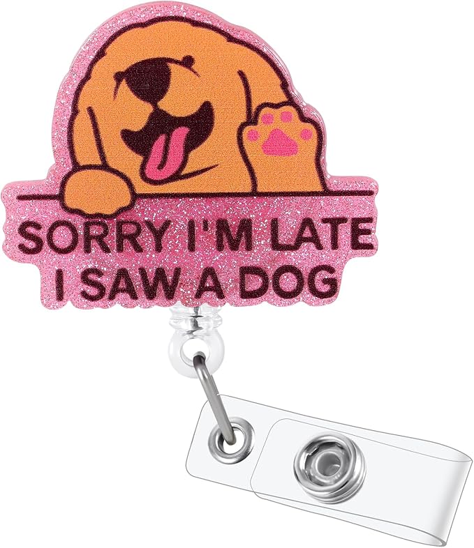 Sorry I'm Late Dog Funny Nurse Retractable Badge Reel Healthcare ID Holder | by BEZTN