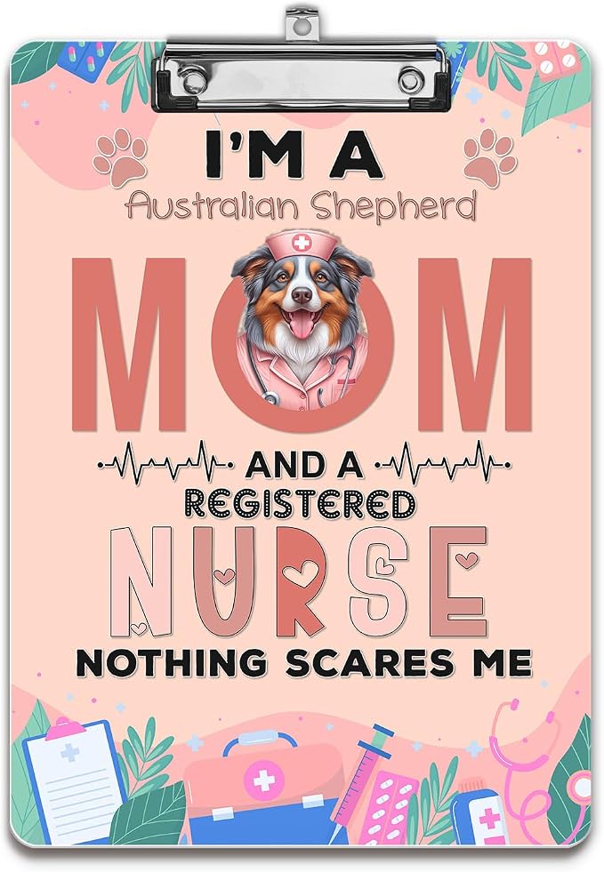 I'm a Australian Shepherd Mom and a Registered Nurse Nothing Scares Me Acrylic by Ninety3POD
