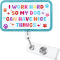 I Work Hard So My Dog Can Have Nice Things Funny Nurse Badge Reel, Cute by Unknown