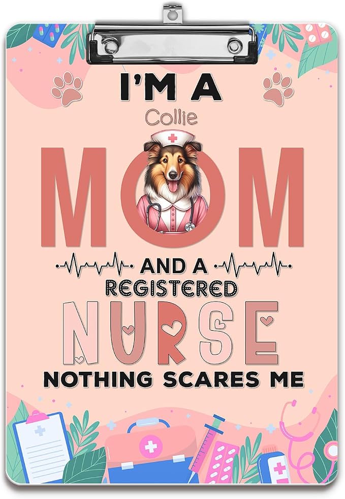 I'm a Collie Mom and a Registered Nurse Nothing Scares Me Acrylic Clipboard by Ninety3POD