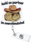Hold On Partner, Im Overstimulated Funny Cowboy Rain Frog Nurse Badge Reel by LINAYOHA
