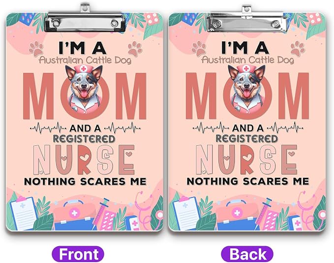 I'm a Australian Cattle Dog Mom and a Registered Nurse Nothing Scares Me - Image 2